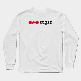 no sugar,  diet, sport Long Sleeve T-Shirt